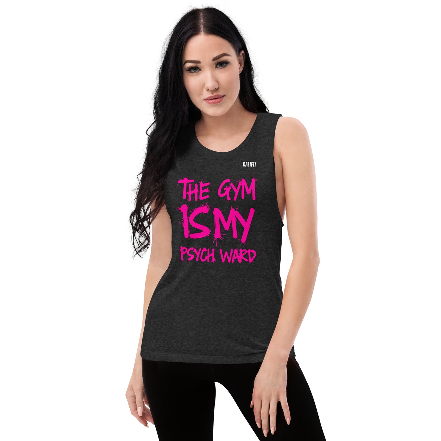 Ladies’ Muscle Tank " The Gym Is My Psych Ward "